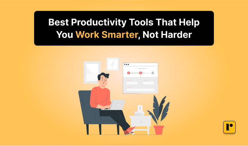 Best Productivity Tools That Help You Work Smarter, Not Harder