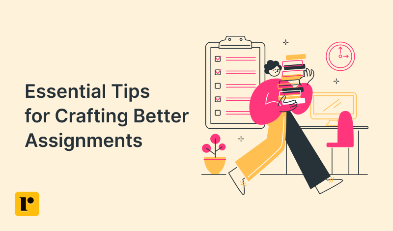 Tips for Crafting Better Assignments